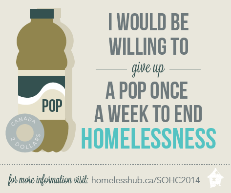 I would be willing to give up pop once a week to end homelessness.