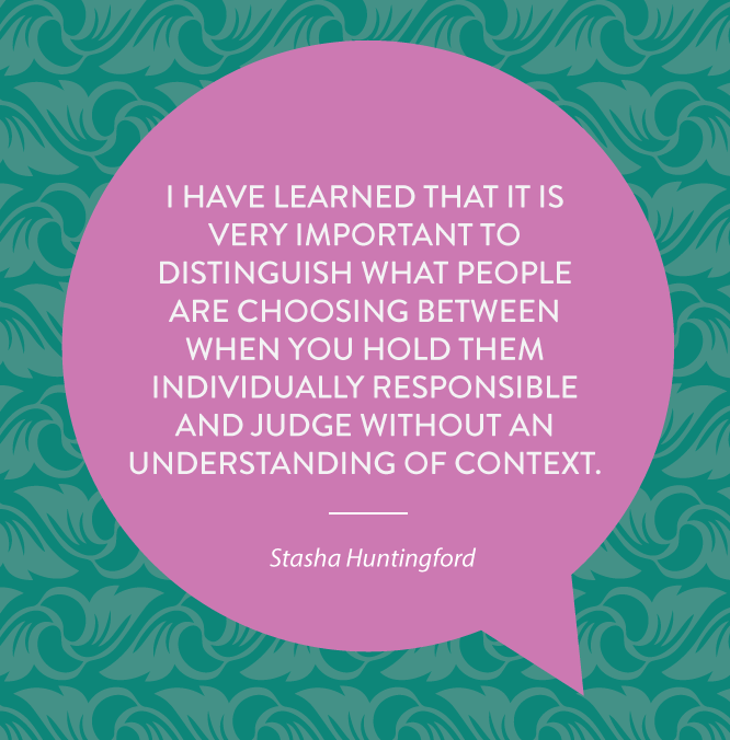 I have learned that it is very important to distinguish what people are choosing between when you hold them individually responsible and judge without an understanding of context. 