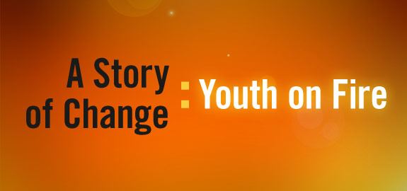 A story of change: Youth in Fire