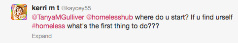 Where do you start? If you find yourself homeless? What's the first thing to do?